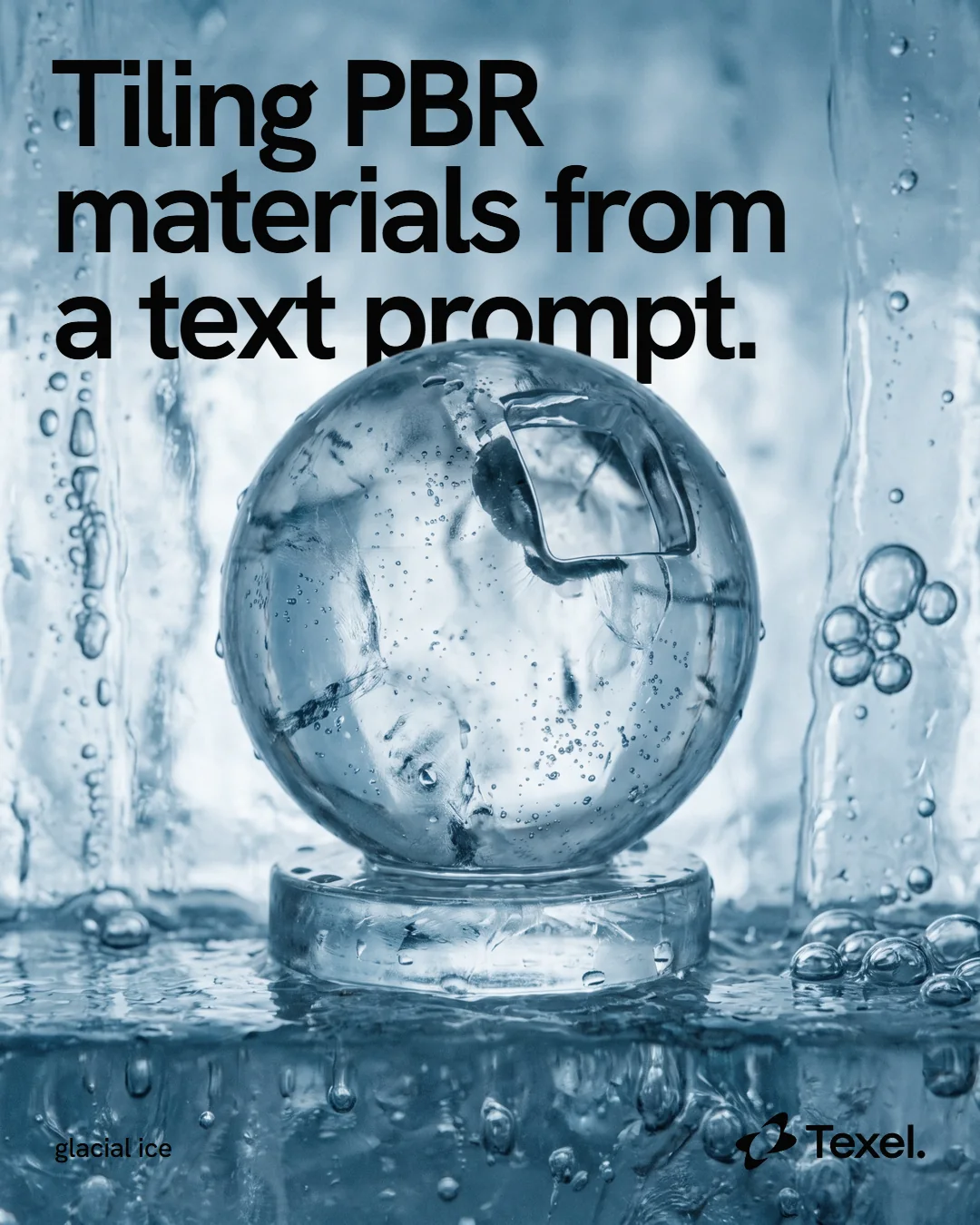 Poster: tiling PBR materials from a text prompt, over a shader ball in clear ice